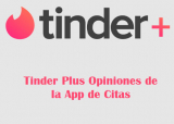 Tinder Plus Opiniones 2025, precios y oferta